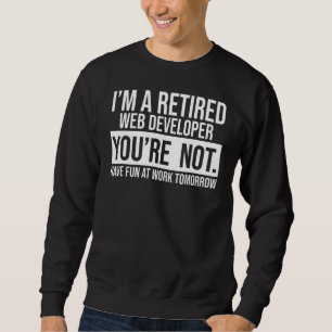 Ich bin ein ermüdeter Web-Entwickler Sie sind nich Sweatshirt