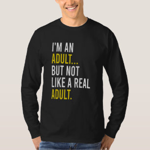 Ich bin ein Erwachsener, aber nicht wie ein richti T-Shirt