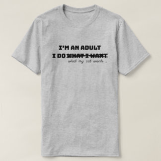 Ich bin ein Erwachsener, der tut, was ich T - Shir T-Shirt