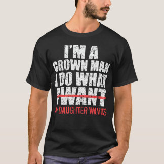 ICH BIN EIN Erwachsener Mann ICH Tue Was Meine Toc T-Shirt