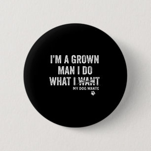 Ich bin ein erwachsener Mann und mache, was mein H Button