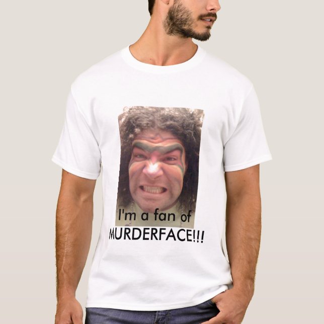 Ich bin ein Fan von MURDERFACE!!! T-Shirt (Vorderseite)