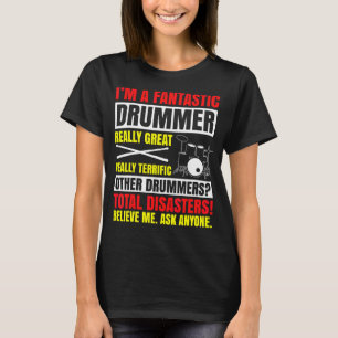 Ich bin ein fantastischer Drummer wirklich großart T-Shirt