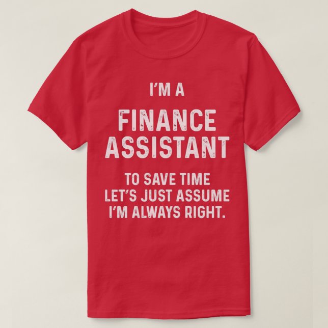 Ich bin ein Finanzassistent, der Zeit rette, lasse T-Shirt (Design vorne)