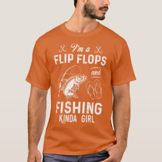 Ich bin ein Flip Flops und fischen Kinda Girl T-Shirt