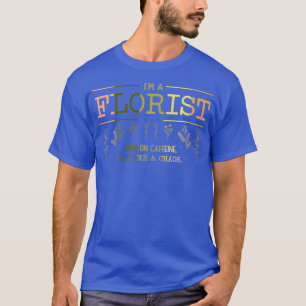 Ich bin ein Florist für einen Pflanzenliebhaber Fl T-Shirt