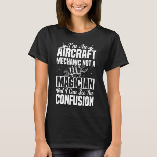 Ich bin ein Flugzeugmechaniker, kein Zauberkünstle T-Shirt