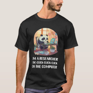 Ich bin ein Forscher, den ich mit einem Klick auf T-Shirt