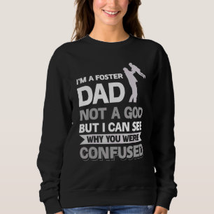 Ich bin ein Foster-Vater, kein Gott, den ich sehen Sweatshirt