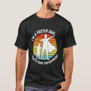 Ich bin ein Foster-Vater, was für eine Supermacht T-Shirt
