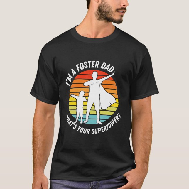 Ich bin ein Foster-Vater, was für eine Supermacht  T-Shirt (Vorderseite)