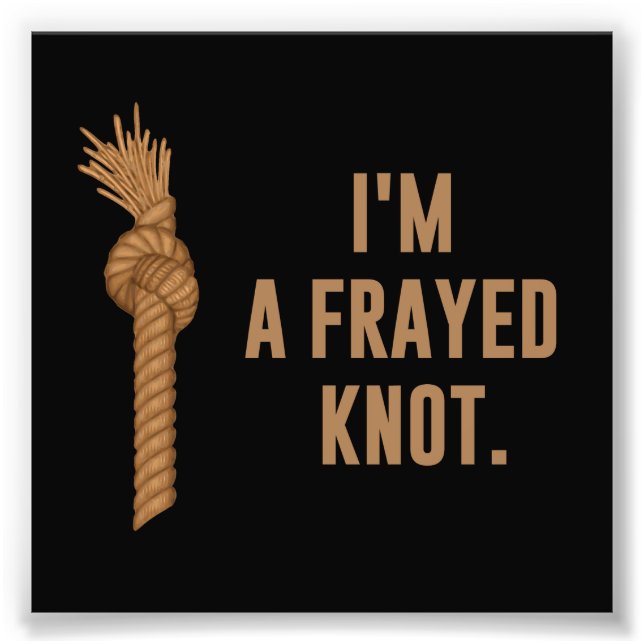 Ich bin ein Frayed Knot Fotodruck (Vorne)