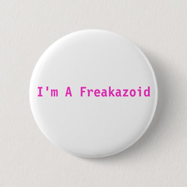 Ich bin ein Freakazoid rosa Knopf Button (Vorderseite)
