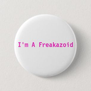 Ich bin ein Freakazoid rosa Knopf Button