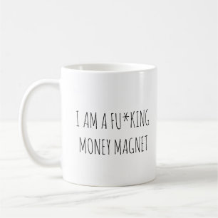 Ich bin ein fu*king money magnet custom manifestat kaffeetasse
