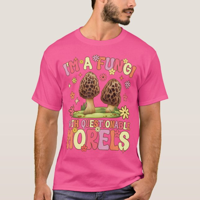 Ich bin ein Fungi mit fragwürdigen Morels Groovy M T-Shirt (Vorderseite)