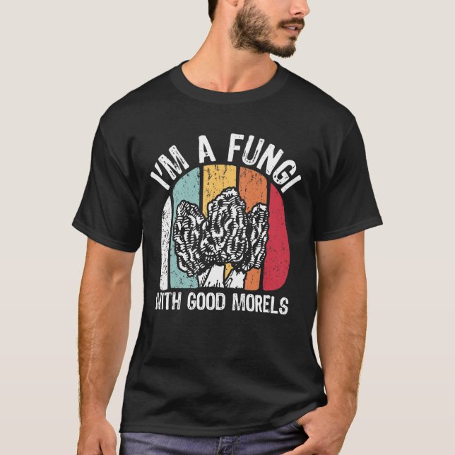 Ich bin ein Fungi mit guten Morels T-Shirt (Vorderseite)