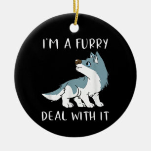 Ich bin ein Furry, damit komme ich klar, süßes Fur Keramik Ornament