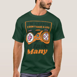 Ich bin ein Gamer, ich habe kein Leben Zitat Gamin T-Shirt