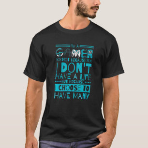 Ich bin ein Gamer nicht, weil ich keine Lebenspräm T-Shirt