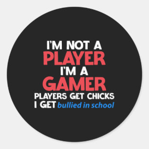 Ich bin ein Gamer. Spieler bekommen Mädchen, ich w Runder Aufkleber
