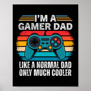 Ich bin ein Gamer-Vater wie ein normaler Vater, nu Poster