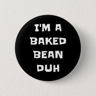 Ich bin ein gebackener Bean Duh Fun Lazy Easy Hall Button