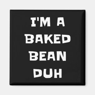 Ich bin ein gebackener Bean Duh Fun Lazy Easy Hall Magnet