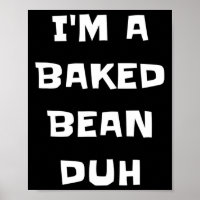 Ich bin ein gebackener Bean Duh Fun Lazy Easy Hall
