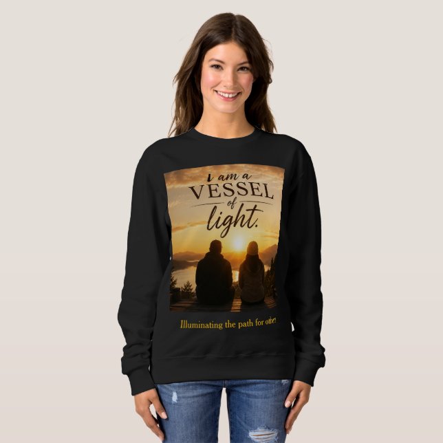 Ich bin ein Gefäß des Lichts Sweatshirt (Vorne ganz)