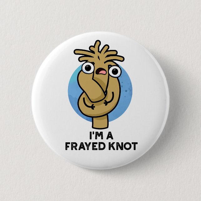 Ich bin ein gefragter Knot Funny Rope Pun Button (Vorderseite)
