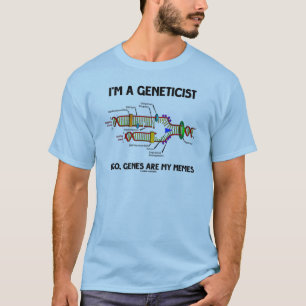 Ich bin ein Genetiker Ergo Gene sind meine Meme (D T-Shirt