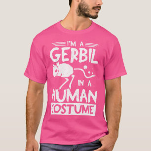 Ich bin ein Gerbil in einem Menschen T-Shirt