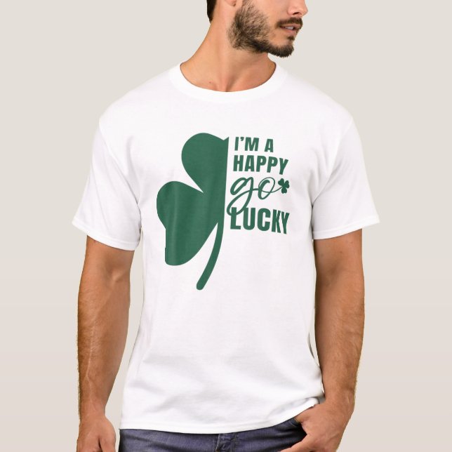 Ich bin ein glücklicher Go Lucky Kleeblatt St. Pat T-Shirt (Vorderseite)