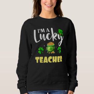 Ich bin ein glücklicher Lehrer Irish Kleeblatt St Sweatshirt
