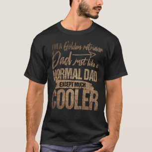 Ich bin ein Goldener Retriever Vater, genau wie ei T-Shirt