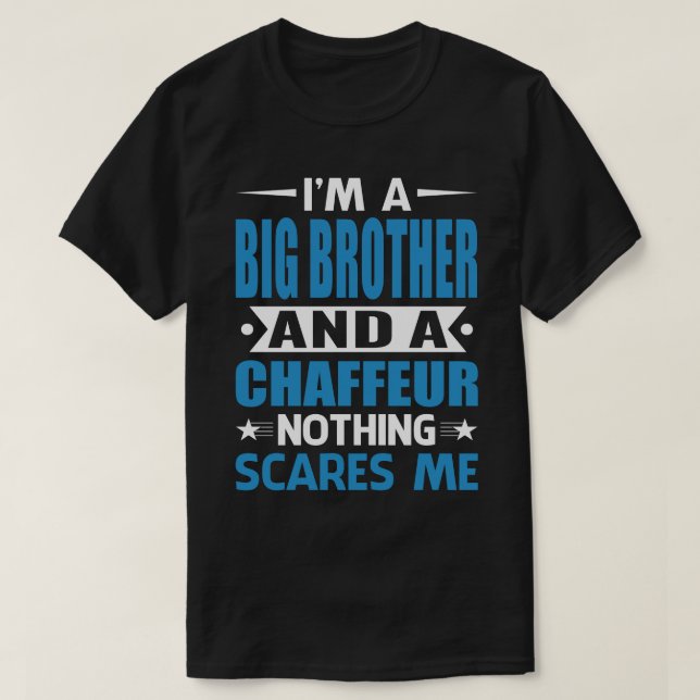 Ich bin ein großer BRUDER und ein Chaffeur nichts  T-Shirt (Design vorne)