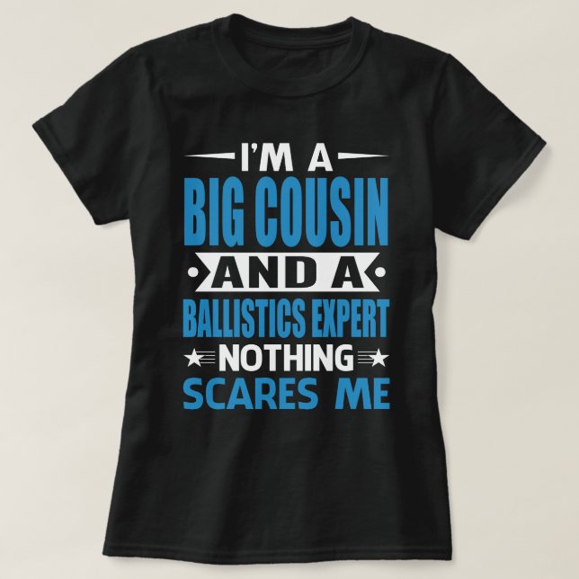 Ich bin ein großer COUSIN und Ballistik-Experte. T-Shirt (Design vorne)