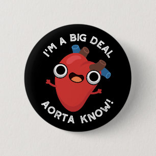 Ich bin ein großer Deal Aorta Know Funny Heart Pun Button