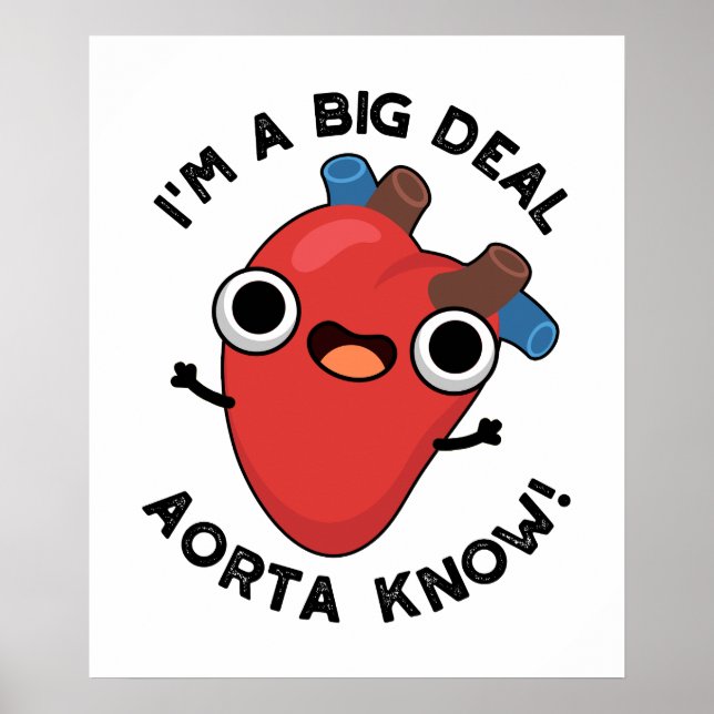 Ich bin ein großer Deal Aorta Know Funny Heart Pun Poster (Vorne)