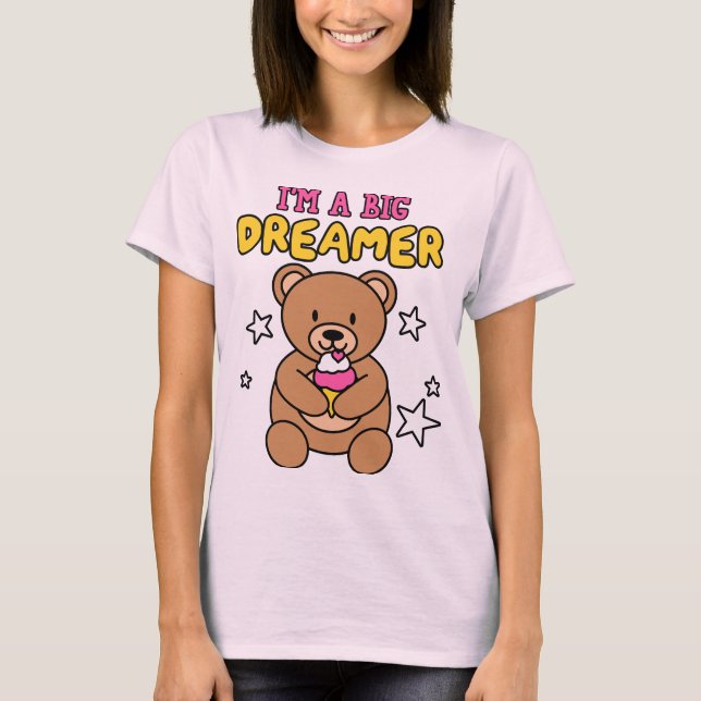 Ich bin ein großer Träumer – Teddy Stil T-Shirt (Vorderseite)