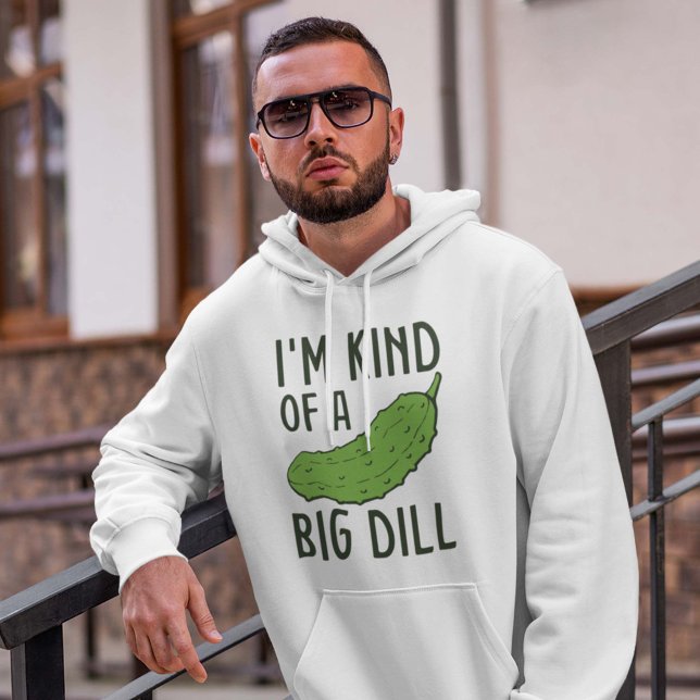Ich bin ein großes Problem Hoodie (I'm kind of a big dill hoodie pickle)
