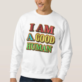 "Ich bin ein guter Mensch" Niedliches Design. Jetz Sweatshirt