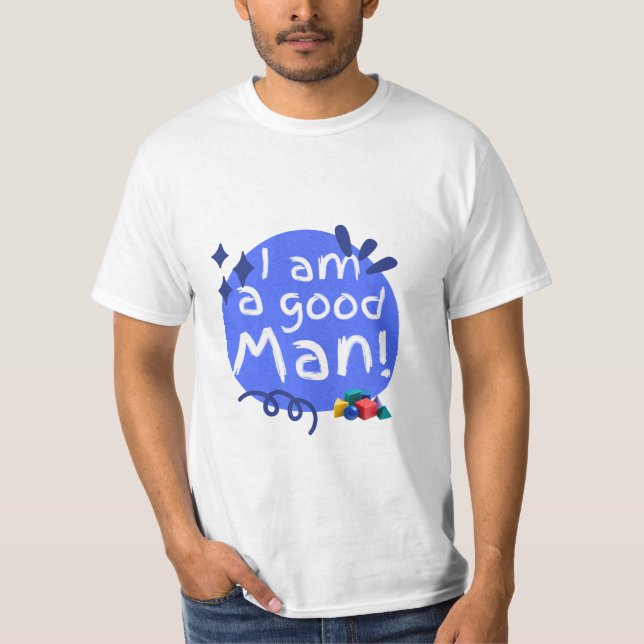 Ich bin ein gutes Mann-Funny-T-Shirt T-Shirt (Vorderseite)