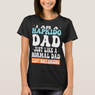 Ich bin ein Hapkido-Vater, genauso wie normaler Va T-Shirt