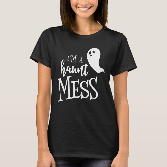 Ich bin ein Haunt-Mess-Halloween-Shirt T-Shirt (Vorderseite)