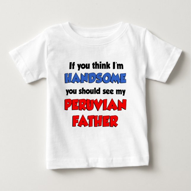 Ich bin ein hübscher peruanischer Vater Baby T-shirt (Vorderseite)
