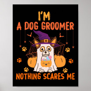 Ich bin ein Hund Groomer Nichts stört mich Hallowe Poster