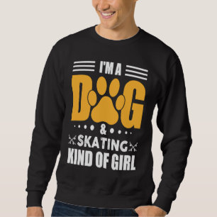 Ich bin ein Hund und Skaten, eine Art weiblicher H Sweatshirt