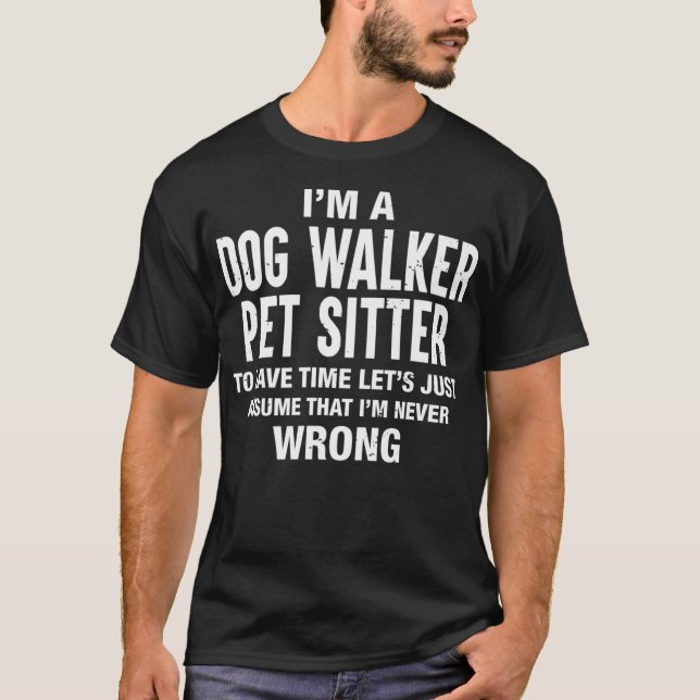 Ich bin ein Hund Walker Pet Sitter und ich bin nie T-Shirt (Vorderseite)